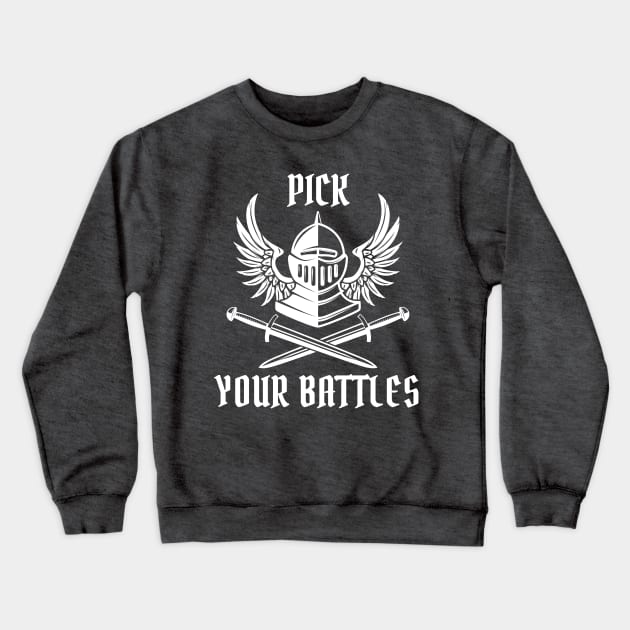 You Have To Pick Your Battles Crewneck Sweatshirt by Enriched by Art